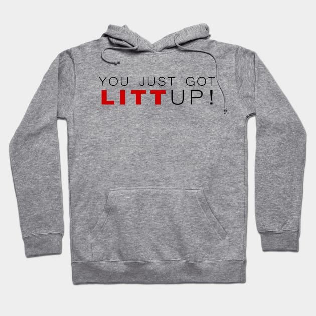 You Just Got Litt Up! Hoodie by klance